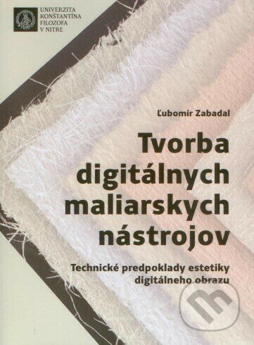 Tvorba digitálnych maliarskych nástrojov - Ľubomír Zabadal, Univerzita Konštantína Filozofa, 2022