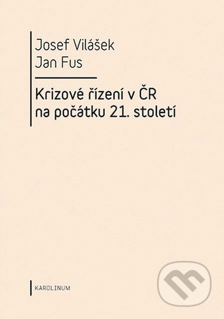Krizové řízení v ČR na počátku 21. století - Josef Vilášek, Jan Fus, Karolinum
