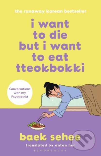 I Want to Die but I Want to Eat Tteokbokki - Baek Sehee, Bloomsbury, 2023