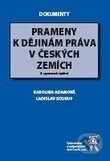 Prameny k dějinám práva v českých zemích - Karolina Adamová, Ladislav Soukup, Aleš Čeněk, 2005