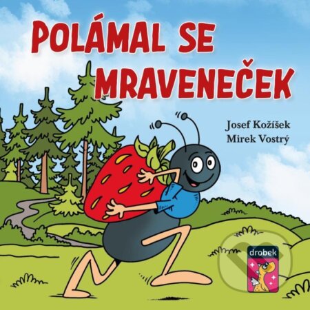 Polámal se mraveneček - Josef Kožíšek, Mirek Vostrý, Drobek, 2023