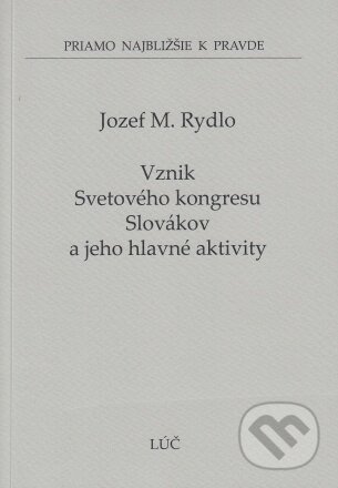 Vznik Svetového kongresu Slovákov a jeho hlavné aktivity - kniha z kategorie Historie