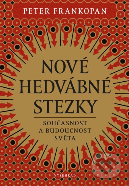 Nové hedvábné stezky - Peter Frankopan, Vyšehrad, 2023