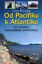 Od Pacifiku k Atlantiku - Ilya Klvaňa, Miloš Uhlíř - Baset, 2014