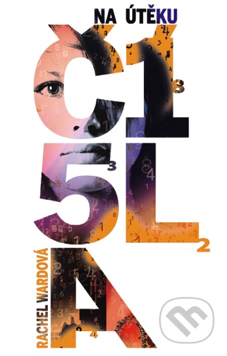 E-kniha: Čísla 1 - Na útěku (Rachel Ward). Egmont ČR, 2011
