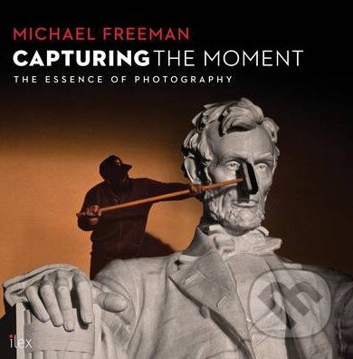 Capturing the Moment (The Essence of Photography) - Michael Freeman - kniha z kategorie Odborné a naučné
