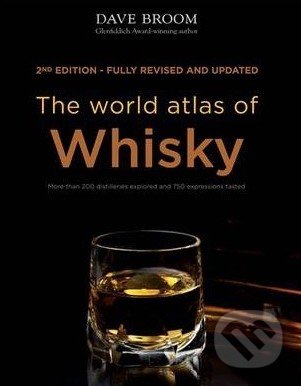 The world atlas of Whisky - Dave Broom, Octopus Publishing Group, 2014