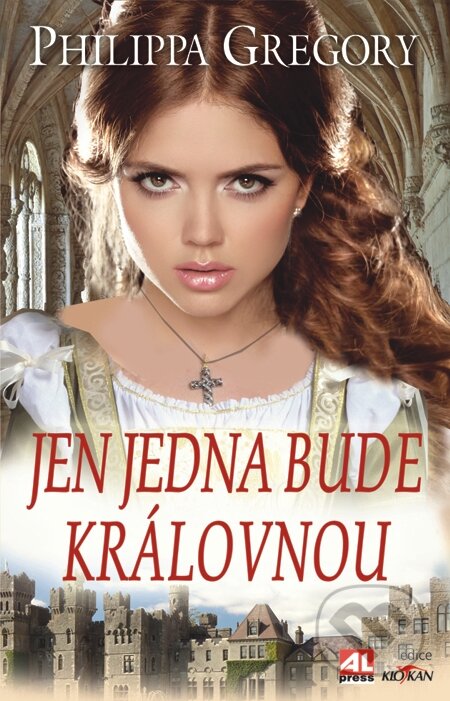 E-kniha: Jen jedna bude královnou (Philippa Gregory). Alpress, 2014