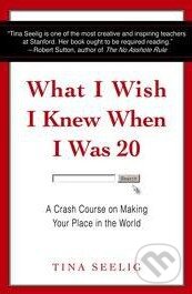 What I Wish I Knew When I Was 20 (A Crash Course on Making Your Place in the World) - kniha z kategorie Odborné a naučné