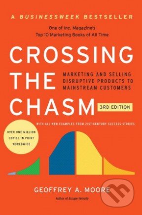 Crossing the Chasm - Geoffrey A. Moore, HarperCollins, 2014