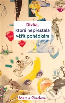 Dívka, která nepřestala věřit pohádkám - Marcía Gradová, Rybka Publishers, 2014