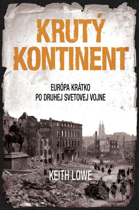 Krutý kontinent - Keith Lowe, Premedia, 2014
