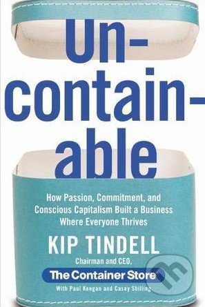 Uncontainable - Kip Tindell, Casey Shilling, Paul Keegan, Hachette Livre International, 2014
