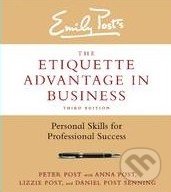 The Etiquette Advantage in Business - Peter Post, HarperCollins, 2014