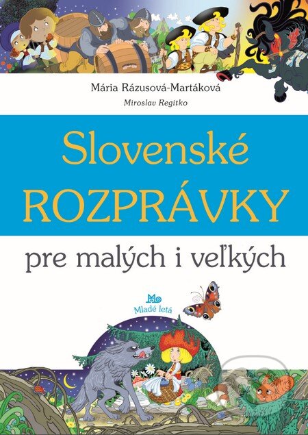 Slovenské rozprávky pre malých i veľkých - Mária Rázusová-Martáková, Slovenské pedagogické nakladateľstvo - Mladé letá, 2014