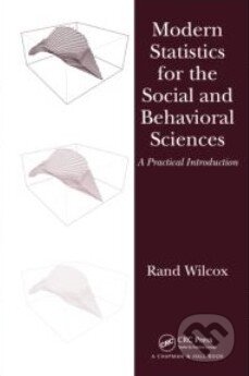 Modern Statistics for the Social and Behavioral Sciences - Rand Wilcox, CRC Press, 2011