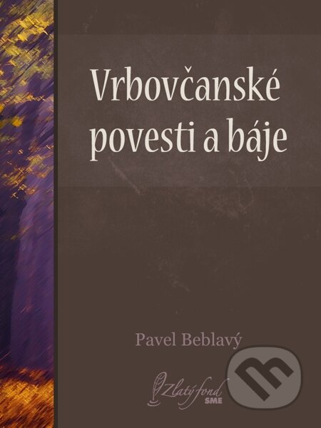 Vrbovčanské povesti a báje - Pavel Beblavý, Petit Press