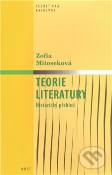 Teorie literatury: Historický přehled - Zofia Mitoseková, Host, 2008