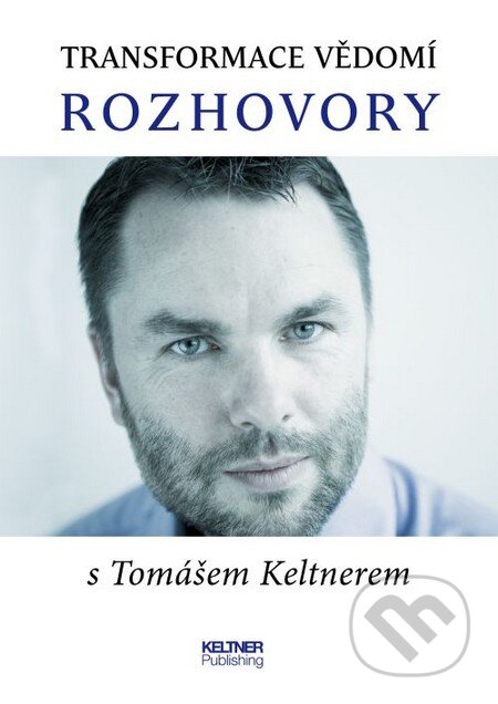 Transformace vědomí - Tomáš Keltner, Keltner Publishing, 2014