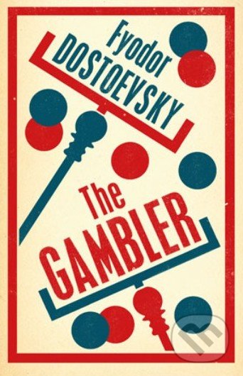 The Gambler - Fiodor Michajlovič Dostojevskij, Alma Books, 2014