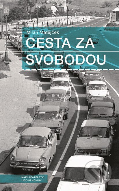 Cesta za svobodou - Milan Matějček, Nakladatelství Lidové noviny, 2014