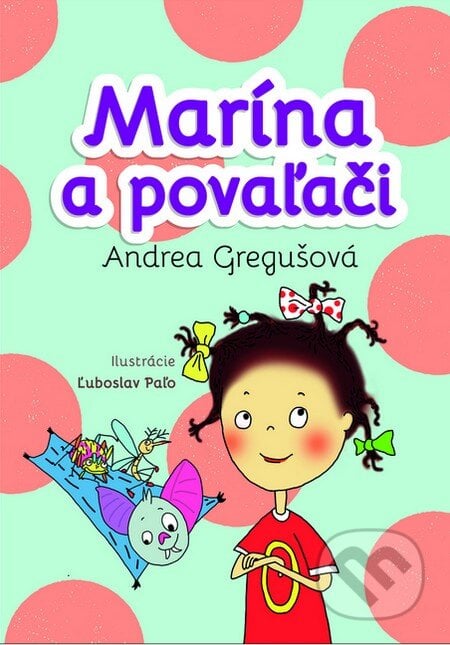 Marína a povaľači (s podpisom autora) - Andrea Gregušová, Ľuboslav Paľo (ilustrácie), Slovart, 2014