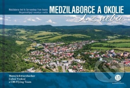 Medzilaborce a okolie z neba - Ľuboš Vyskoč, Matej Schwarzbacher, CBS, 2022