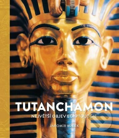 Tutanchamon (Největší objev egyptologie) - Jaromír Málek - kniha z kategorie Historie