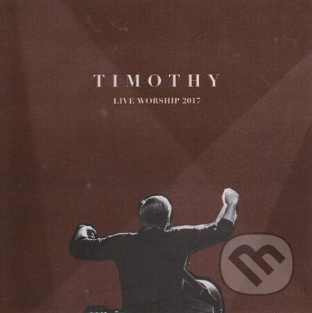 Timothy - Live Worship 2017 - Timothy, Timothy Sound