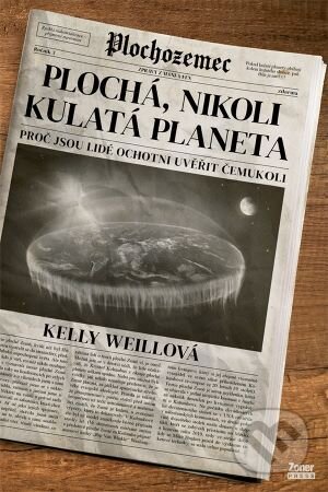 Plochá, nikoli kulatá planeta - Kelly Weill, Zoner Press, 2023