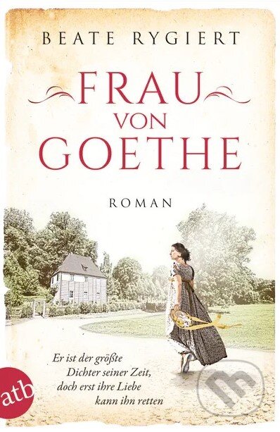 Frau von Goethe - Beate Rygiert, Aufbau Verlag, 2021