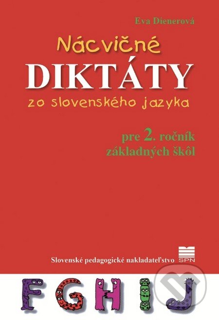 Nácvičné diktáty zo slovenského jazyka pre 2. ročník základných škôl - Eva Dienerová, Slovenské pedagogické nakladateľstvo - Mladé letá, 2023