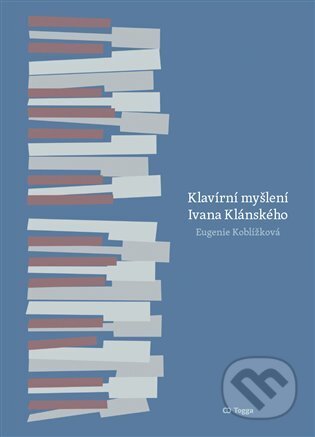 Klavírní myšlení Ivana Klánského - Eugenie Koblížková, Togga, 2023