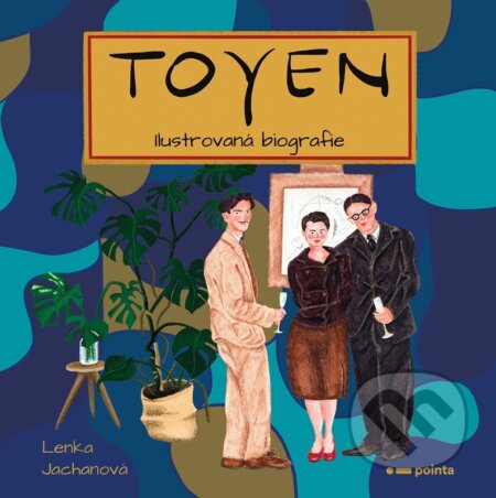 Toyen - Ilustrovaná biografie - Lenka Jachanová, Pointa, 2023