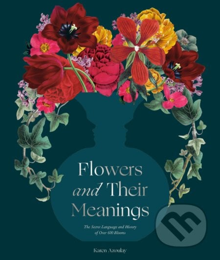 Flowers and Their Meanings - Karen Azoulay, Clarkson Potter, 2023