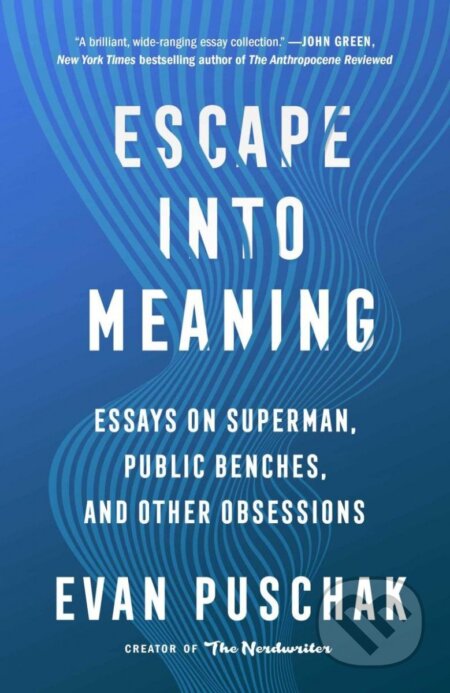 Escape into Meaning - Evan Puschak, Atria Books, 2022