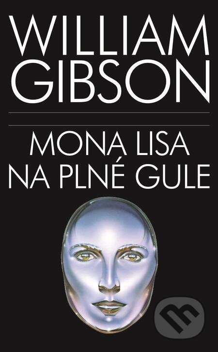 Mona Lisa na plné gule - William Gibson, Slovart, 2023