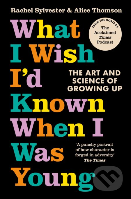 What I Wish I&#039;d Known When I Was Young - Rachel Sylvester, William Collins, 2023