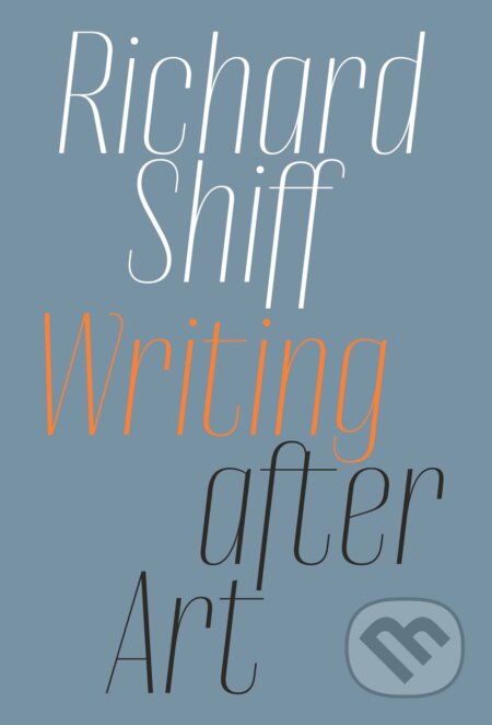 Kniha: Writing after Art (Richard Shiff)