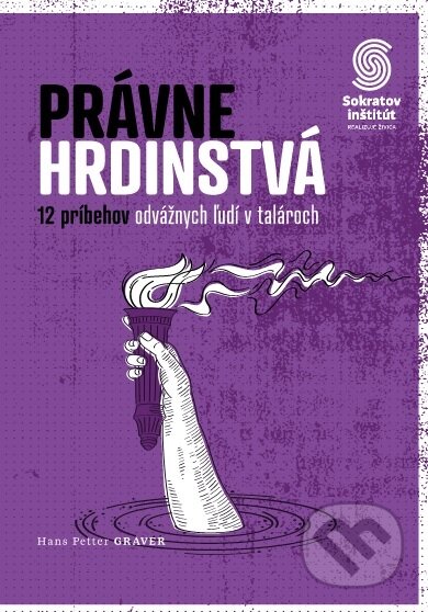 Právne hrdinstvá: 12 príbehov odvážnych ľudí v talároch - Hans Petter Graver, Centrum environmentálnej a etickej výchovy ŽIVICA, 2020