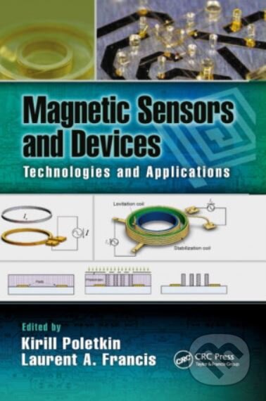 Magnetic Sensors and Devices - Edited By Laurent A. Francis, Kirill Poletkin, Taylor & Francis Books, 2022
