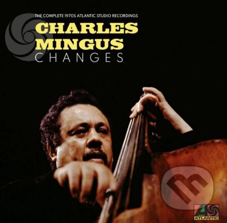 Charles Mingus - Changes: The Complete 1970s Atlantic LP - Charles Mingus - Changes, Hudobné albumy, 2023