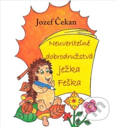 Neuveriteľné dobrodružstvá ježka Feška - Jozef Čekan, Vydavateľstvo Michala Vaška, 2023