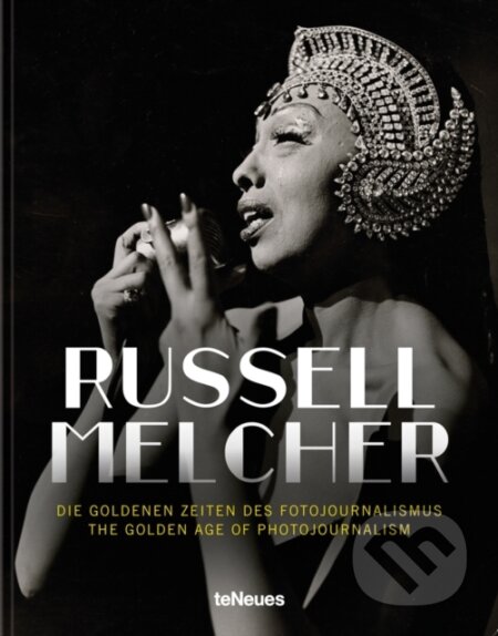 The Golden Age of Photojournalism - Russell Melcher, Te Neues, 2023
