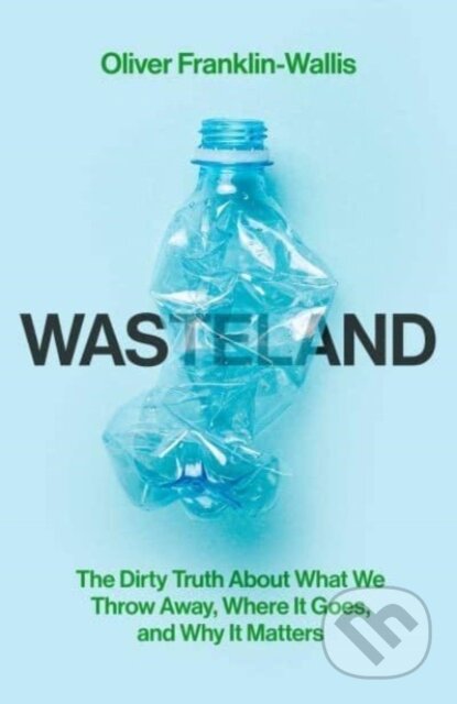 Wasteland - Oliver Franklin-Wallis, Simon & Schuster, 2023