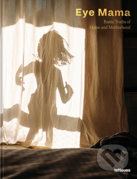 Eye Mama (Poetic Truths of Home and Motherhood) - Karni Arieli - kniha z kategorie Fotografie