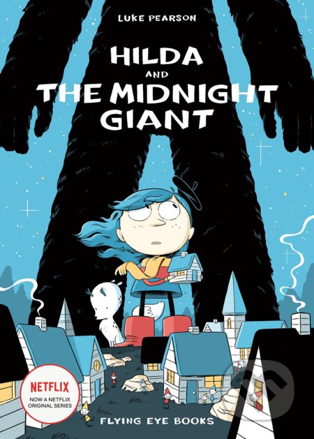 Hilda and the Midnight Giant - Luke Pearson, Flying Eye Books, 2016