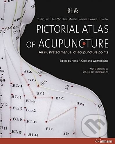 Pictorial Atlas of Acupuncture - Wolfram Stor, Ullmann, 2013