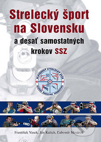 Strelecký šport na Slovensku - František Vasek, Ján Kulich, Ľubomír Mesároš, Epos, 2004