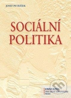 Sociální politika - Josef Petrášek, Univerzita J.A. Komenského Praha, 2014